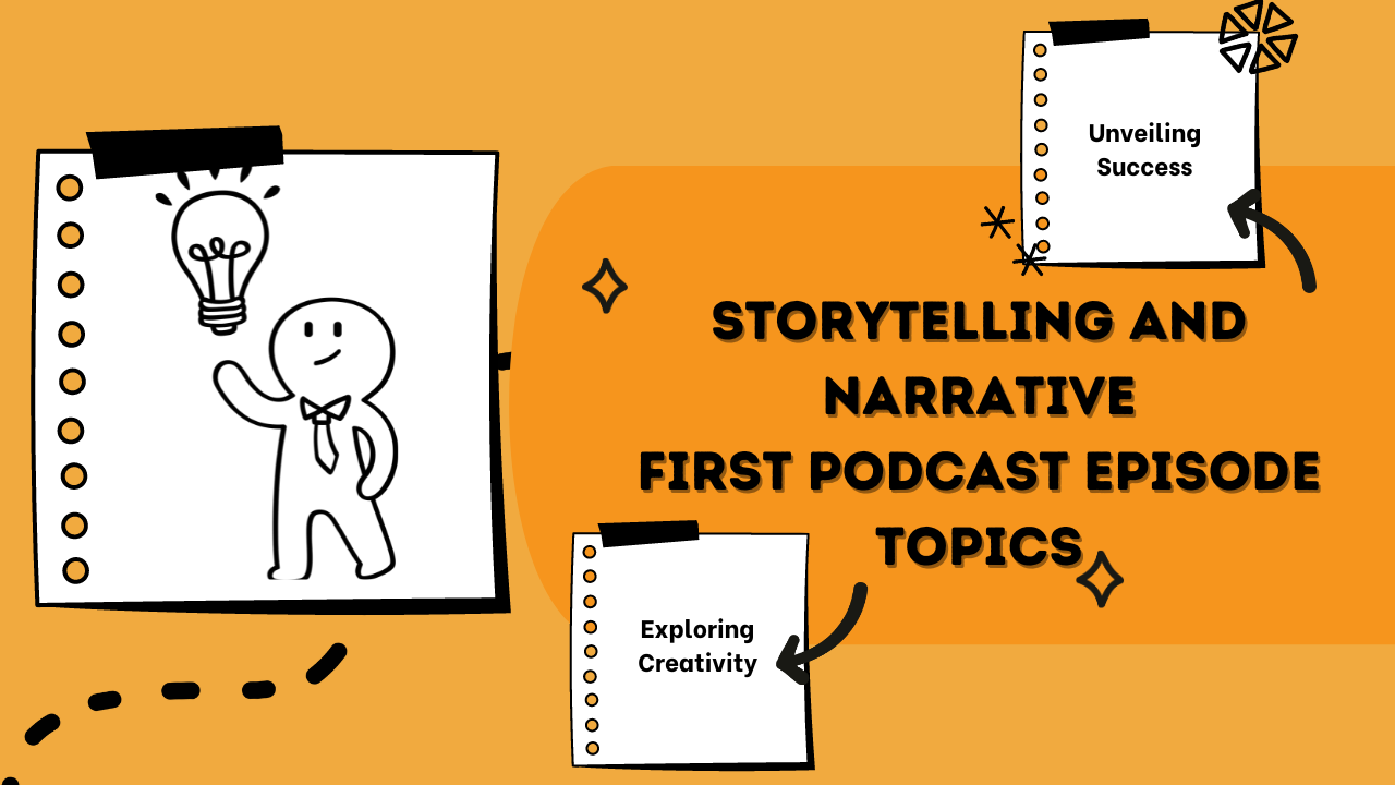 Storytelling and Narrative Podcast first episode ideas