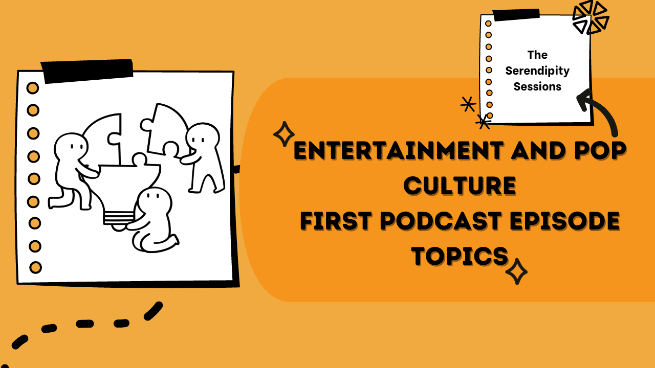 Entertainment and Pop Culture First Episode Ideas