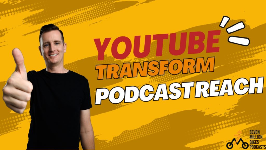 Youtube can transform podcast reach